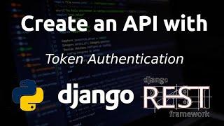 Build a REST-API with Django Rest Framework with Token-Authentication | The Ultimate Blog | Part 2