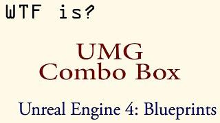 WTF Is? The Combo Box Widget in UMG