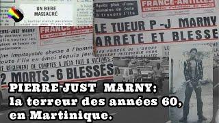 ️PIERRE-JUST MARNY: la terreur des années 60, en Martinique.️