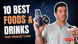 The 10 Best Weight Loss Foods and Drinks | Add These to Your Diet NOW