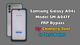 Samsung A04s FRP Bypass By Chimera Tool Test Point A047F Google Account Unlock Android 13 U6 Binary