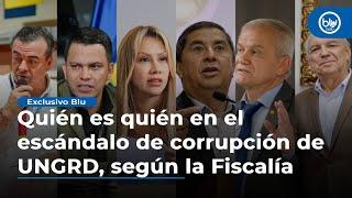 Quién es quién en el escándalo de corrupción de UNGRD, según la Fiscalía