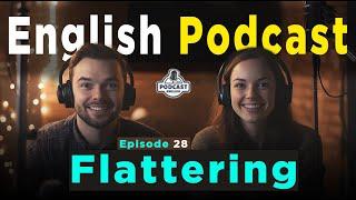 Flattering | English Podcast Conversation | Episode 28