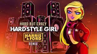 Hard But Crazy - Hardstyle Girl (Harris & Ford Remix)