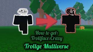 How to get Trollface:Crazy | Trollge Multiverse