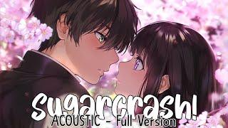 Nightcore ⇢ SugarCrash! (Acoustic) - Switching Vocals (Lyrics)