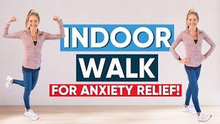 Indoor Walk for Anxiety Relief (LOW IMPACT)