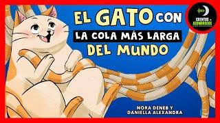 El Gato Con La Cola Más Larga Del Mundo  | Nora Deneb | Cuentos Para Dormir Asombrosos Infantiles