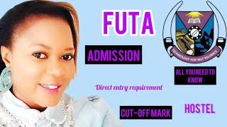 All you need to know before coming to FUTA/Admission/Hostel/Cutoff mark