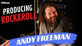 RSR468 - Andy Freeman - Producing Rock & Roll and Helping to Save Home Studios in Music City