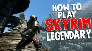 How to play Skyrim on Legendary - Ultimate GUIDE (Part 2)