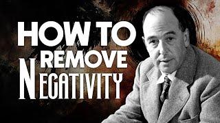 C.S. Lewis: How to Remove Negativity from Your Life