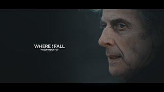 Twelfth Doctor | WHERE I FALL