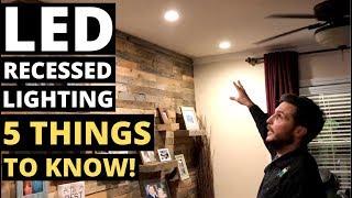 LED Recessed Lighting--5 THINGS TO KNOW!! (Can Lights/Downlights/Recessed Lights)