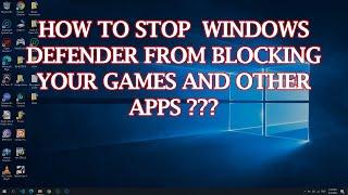 How To Stop Windows Defender From Blocking Your Games and Other Apps