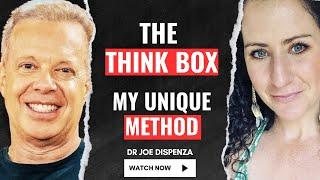 The Think Box - My UNIQUE 3 Step Process - Dr Joe Dispenza