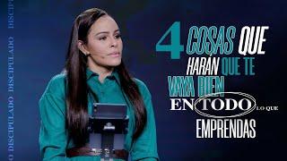 4 COSAS QUE HARÁN QUE TE VAYA BIEN EN TODO LO QUE EMPRENDAS - Pastora Yesenia Then (Discipulado)