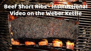 BBQ Beef Short Ribs smoked on a Weber Kettle - Instructional Video and Recipe