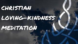 Christian Loving-Kindness Meditation | Grow Your Soul