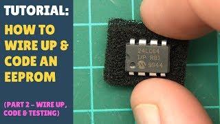 TUTORIAL: How to Wire up & Code an EEPROM with Arduino - Module (Part 2 - Wire Up & Coding)