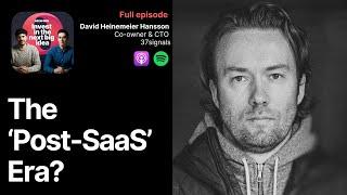 The 'Post-SaaS' Era: Is Software Distribution About to Change? | David Heinemeier Hansson