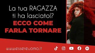 La RAGAZZA mi ha lasciato!?.. Ecco come farla TORNARE