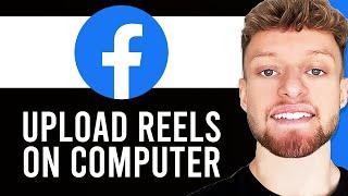 How To Upload Facebook Reels Video on PC (Step By Step)