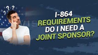 I-864 Requirements: Do I need a Joint Sponsor?