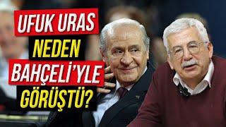 Bana "Faşist" Diyen Ufuk Uras Bahçeli'yle