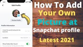 How To Add Profile Picture on Snapchat||How To Add Your Own Picture on Snapchat Profile! Latest2021!