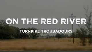 Turnpike Troubadours - On The Red River (Lyrics)