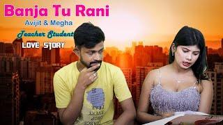 Banja Tu Rani | Teacher Student Love Story|Avijit & Megha| Subir Creation Official