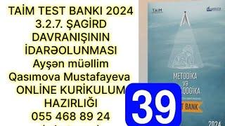 TAİM TEST BANKI 2024. 3.2.7. ŞAGİRD DAVRANIŞININ İDARƏOLUNMASI. Ayşən Qasımova 055 468 89 24