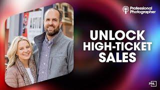 The Secrets to High Ticket Sales in Photography with Whitney & David Scott