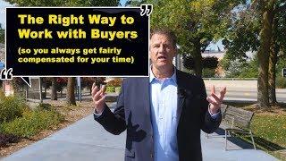 The Right Way to Work With Buyers (so You Always Get Paid for Your Time)