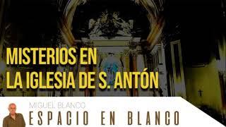 Espacio en Blanco - Misterios en la Iglesia de San Antón (24/12/2017)