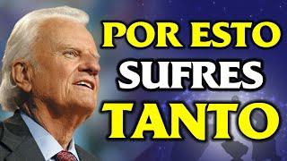 POR ESTO Dios Deja que SUFRAS TANTO - Billy Graham