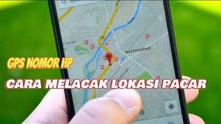 GPS PELACAK NOMOR HP PACAR  | CARA MELACAK LOKASI MELALUI NOMOR HP