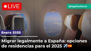 Migrar legalmente a España: opciones de residencias para el 2025 ️