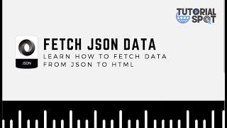 HOW TO FETCH DATA FROM JSON FILE IN HTML | JSON | HTML | TutorialSpot