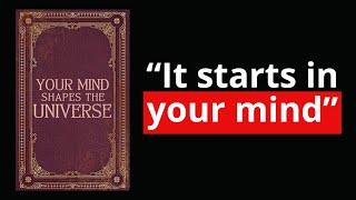 How Your Mind Can Bend The Universe In Your Favor (Full Audiobook)