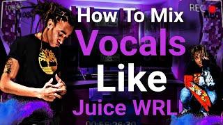 How To Mix Vocals Like Juice WRLD | Mixing Tutorial (+ Vocal Preset) 