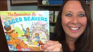 The Berenstain Bears and the Eager Beavers (a picture book read aloud)