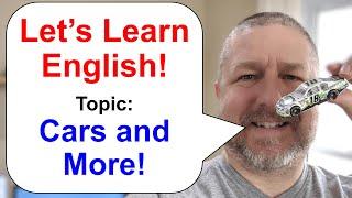 Let's Learn English! Topic: Cars and More!