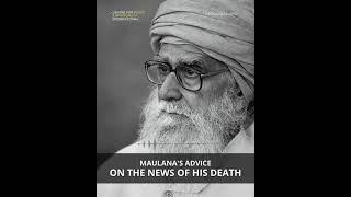 Maulana’s Advice on The News of his Death