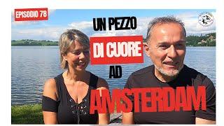 EP. 78: Un pezzo di cuore ad Amsterdam