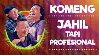 KOMENG - ORANGNYA JAHIL TAPI PROFESIONAL KERJANYA