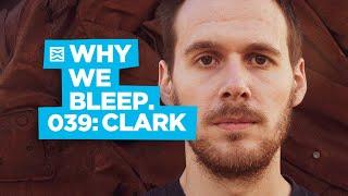 Why We Bleep Podcast with CLARK (Warp Records)