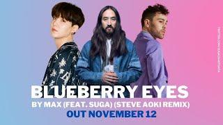 Max Ft SUGA (BTS/AGUST D) – Blueberry Eyes (Steve Aoki Remix) /MV (Lyrics Original)