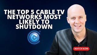 The Top 5 Cable TV Networks Most Likely to Shutdown - A New #1